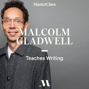 Malcolm Gladwell Teaches Writing, MasterClass