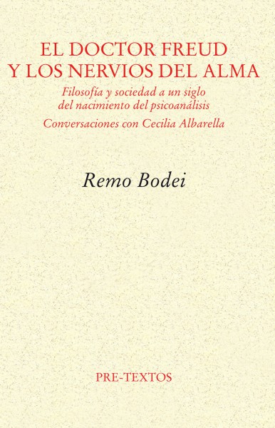 El doctor Freud y los nervios del alma: Filosofía y sociedad a un siglo del nacimiento del psicoanálisis (Conversaciones con Cecilia Albarella)