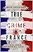 TRUE CRIME FRANCE by Adrian Langenscheid