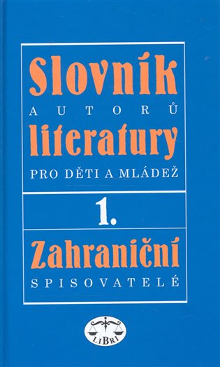 Slovník autorů literatury pro děti a mládež I. - zahraniční spisovatelé