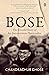 Bose: The Untold Story of an Inconvenient Nationalist