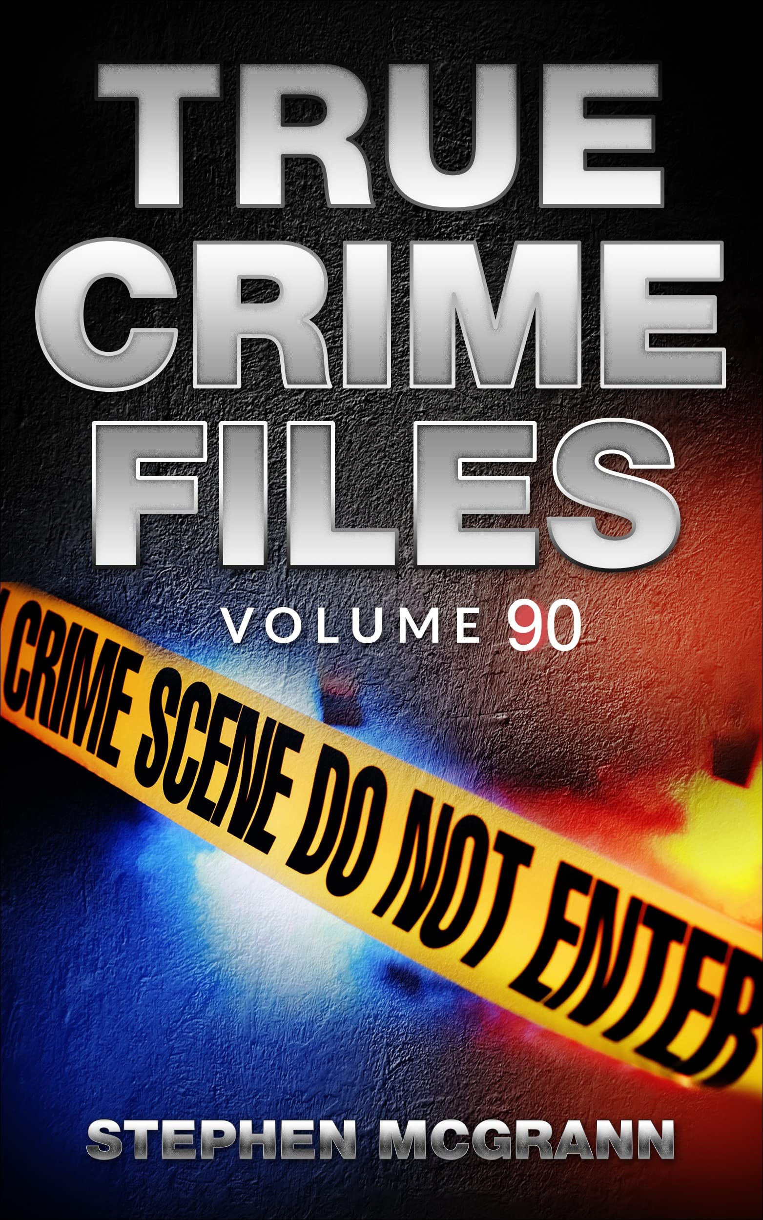 True Crime Files Volume 90: Five Unique True Crime Stories (Kindle Edition)