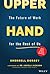 Upper Hand: The Future of Work for the Rest of Us
