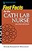 Fast Facts for the Cath Lab Nurse by Brenda McCulloch RN  MSN  RCIS
