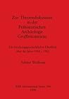 Zur Theoriediskussion in der Prähistorischen Archäologie Großbritanniens: Ein forschungsgeschichtlicher Überblick über die Jahre 1968-1982 (BAR International Series 306)