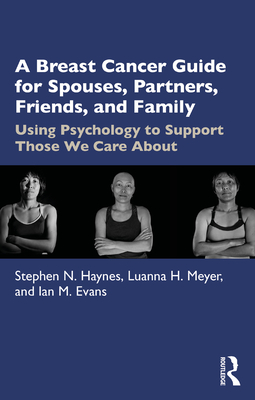 A Breast Cancer Guide for Spouses, Partners, Friends, and Family: Using Psychology to Support Those We Care about