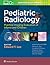 Pediatric Radiology: Practical Imaging Evaluation of Infants and Children