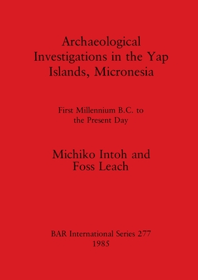 Archaeological Investigations in the Yap Islands, Indonesia (BAR International)