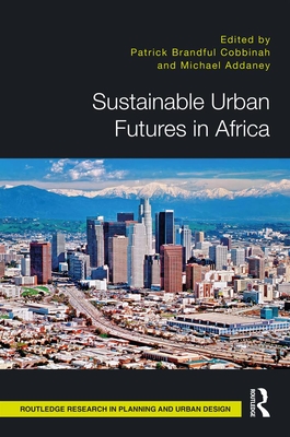 Sustainable Urban Futures in Africa (Routledge Research in Planning and Urban Design)