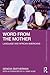 Word from the Mother (Routledge Linguistics Classics)