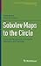 Sobolev Maps to the Circle: From the Perspective of Analysis, Geometry, and Topology (Progress in Nonlinear Differential Equations and Their Applications, 96)