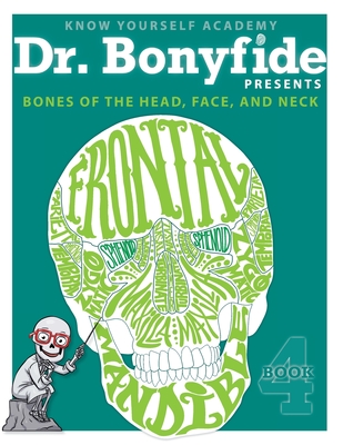 Know Yourself - Bones of the Head, Face, and Neck: Book 4, Human Anatomy for Kids, Best Interactive Activity Workbook to Teach the Skeletal System of the Human Body, Ages 8-12 (Paperback)