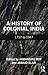 A History of Colonial India...