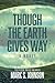 Though the Earth Gives Way: A Novel