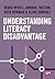 Understanding Literacy and Disadvantage by Debra Myhill