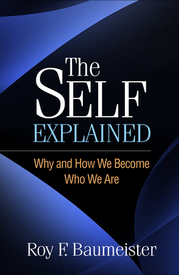The Self Explained: Why and How We Become Who We Are (Hardcover)