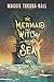 The Mermaid, the Witch, and the Sea
