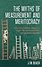 The Myths of Measurement an...
