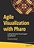 Agile Visualization with Pharo by Alexandre Bergel