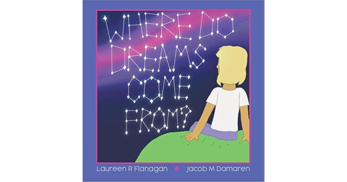 Book giveaway for Where Do Dreams Come From? by Laureen R Flanagan Dec