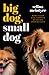 Big Dog Small Dog by Selina McIntyre