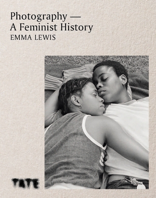 Photography - A Feminist History: How Women Shaped the Art (Hardcover)