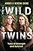 The Wild Twins: Tales of Strength and Survival