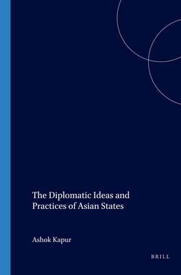 The Diplomatic Ideas and Practices of Asian States (International Studies in Sociology and Social Anthropology, 53)