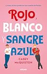 Rojo, blanco y sangre azul by Casey McQuiston