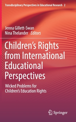 Children’s Rights from International Educational Perspectives: Wicked Problems for Children’s Education Rights (Transdisciplinary Perspectives in Educational Research, 2)