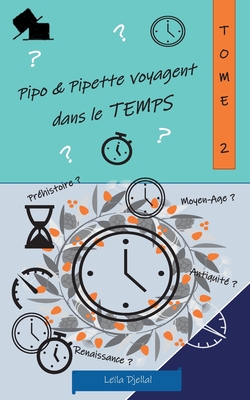 Pipo et Pipette voyagent dans le temps (French Edition)
