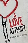 A Love Attempt: Your Practical Guide to Love A Love Attempt: Your Practical Guide to Love