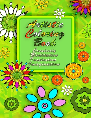 Artistic Coloring Book: Creativity Meditation Inspiration Imagination