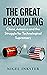 The Great Decoupling: China, America and the Struggle for Technological Supremacy