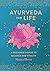 Ayurveda for Life by Monica Bloom
