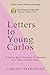 Letters to Young Carlos by Carlos Valenzuela