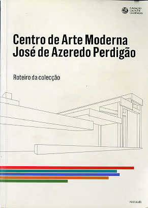 Centro de Arte Moderna José de Azeredo Perdigão : roteiro da colecção