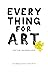 Everything for Art: How to ...