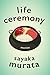 Life Ceremony by Sayaka Murata