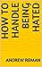 How to handle being hated (...