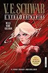 ExtraOrdinarios by V.E. Schwab