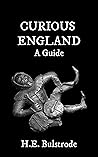 Curious England: A Guide: Volume One