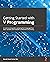 Getting Started with V Programming: An end-to-end guide to adopting the V language from basic variables and modules to advanced concurrency