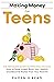 Making Money for Teens: The...
