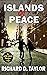 ISLANDS OF PEACE by Richard D. Taylor