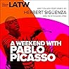 A Weekend with Pablo Picasso by Herbert Sigüenza