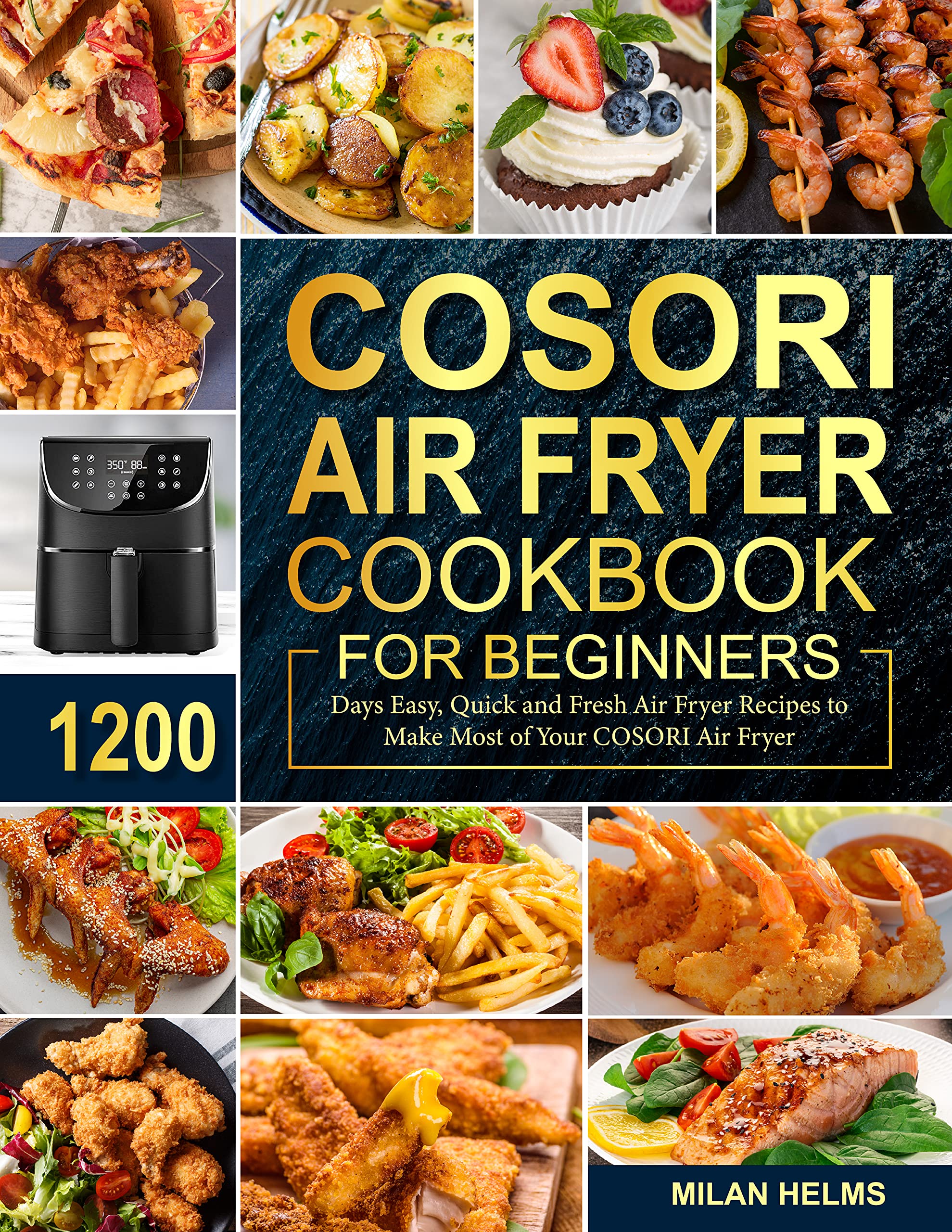 COSORI Air Fryer Cookbook for Beginners: 1200 Days Easy, Quick and Fresh Air Fryer Recipes to Make Most of Your COSORI Air Fryer (Kindle Edition)