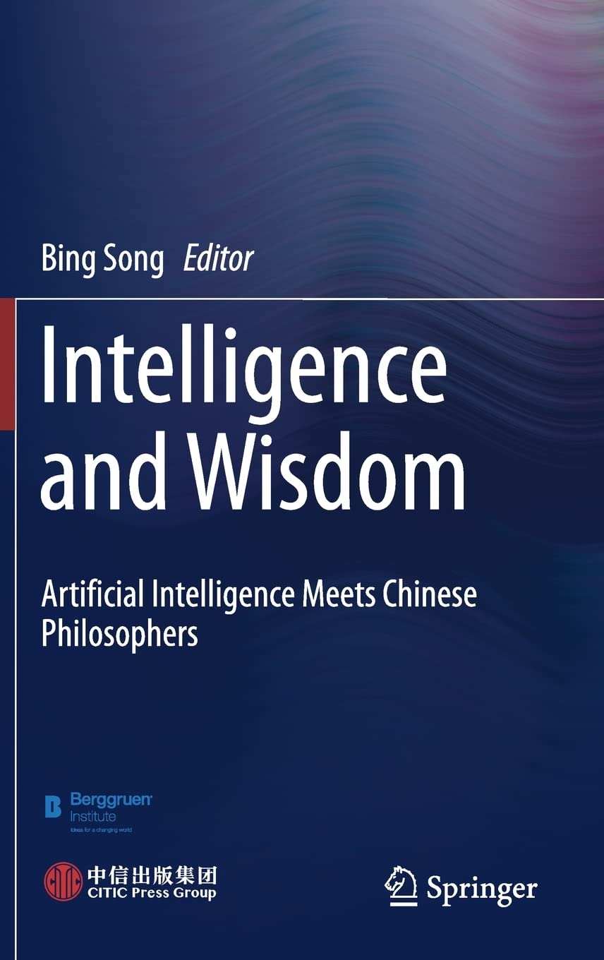 Intelligence and Wisdom: Artificial Intelligence Meets Chinese Philosophers (Hardcover)