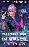 Spit ’Em Out (Bubbles In Space, #4)