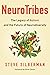 NeuroTribes: The Legacy of Autism and the Future of Neurodiversity